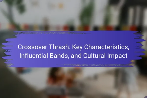 Crossover Thrash: Key Characteristics, Influential Bands, and Cultural Impact