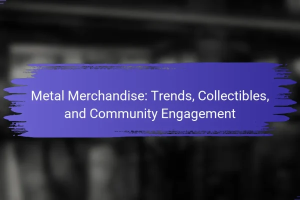 Metal Merchandise: Trends, Collectibles, and Community Engagement