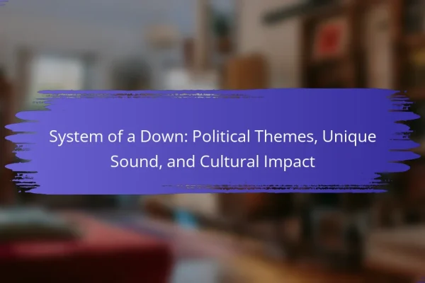 System of a Down: Political Themes, Unique Sound, and Cultural Impact