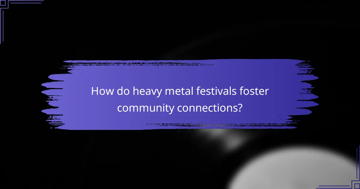 How do heavy metal festivals foster community connections?