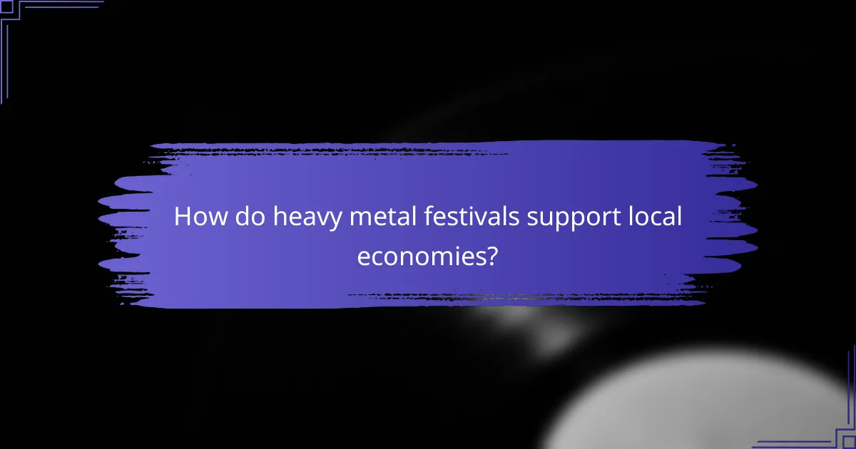 How do heavy metal festivals support local economies?