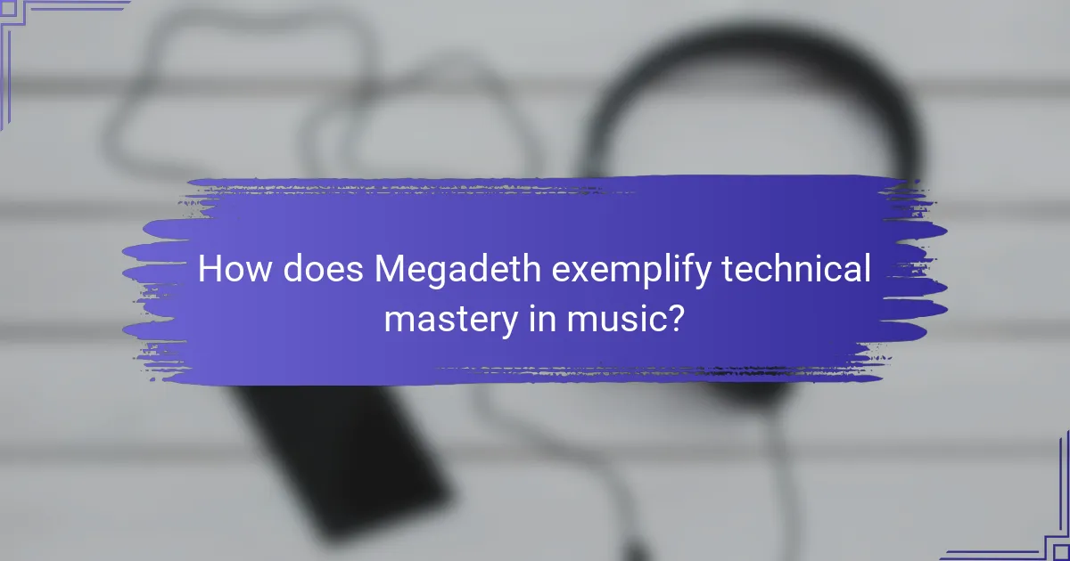 How does Megadeth exemplify technical mastery in music?