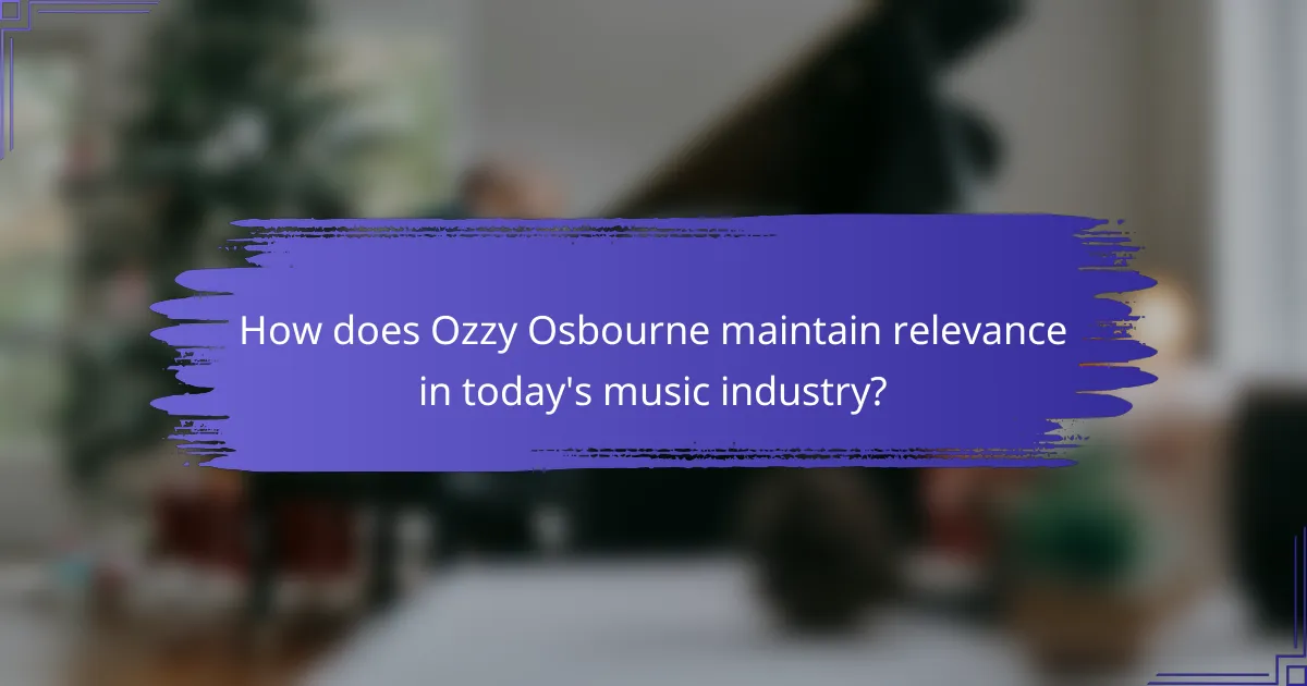 How does Ozzy Osbourne maintain relevance in today's music industry?
