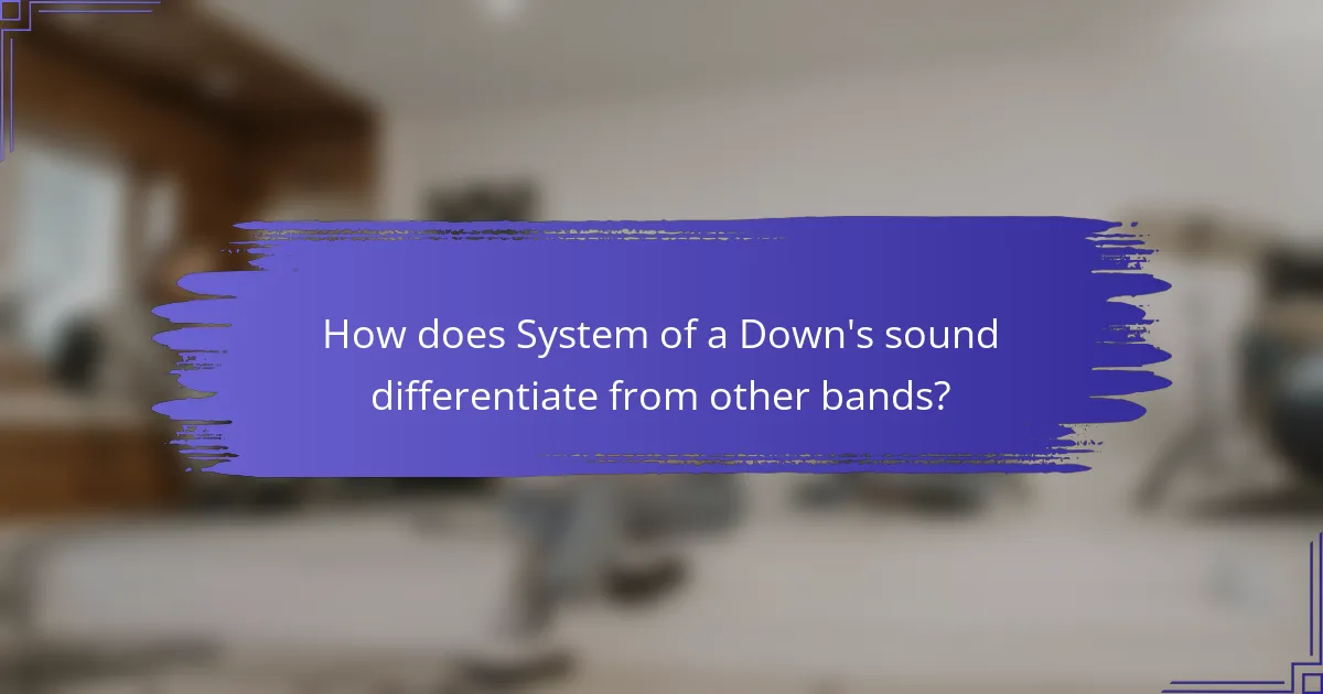 How does System of a Down's sound differentiate from other bands?