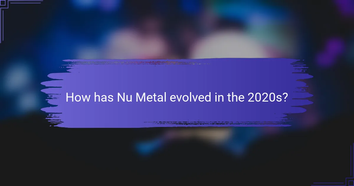 How has Nu Metal evolved in the 2020s?
