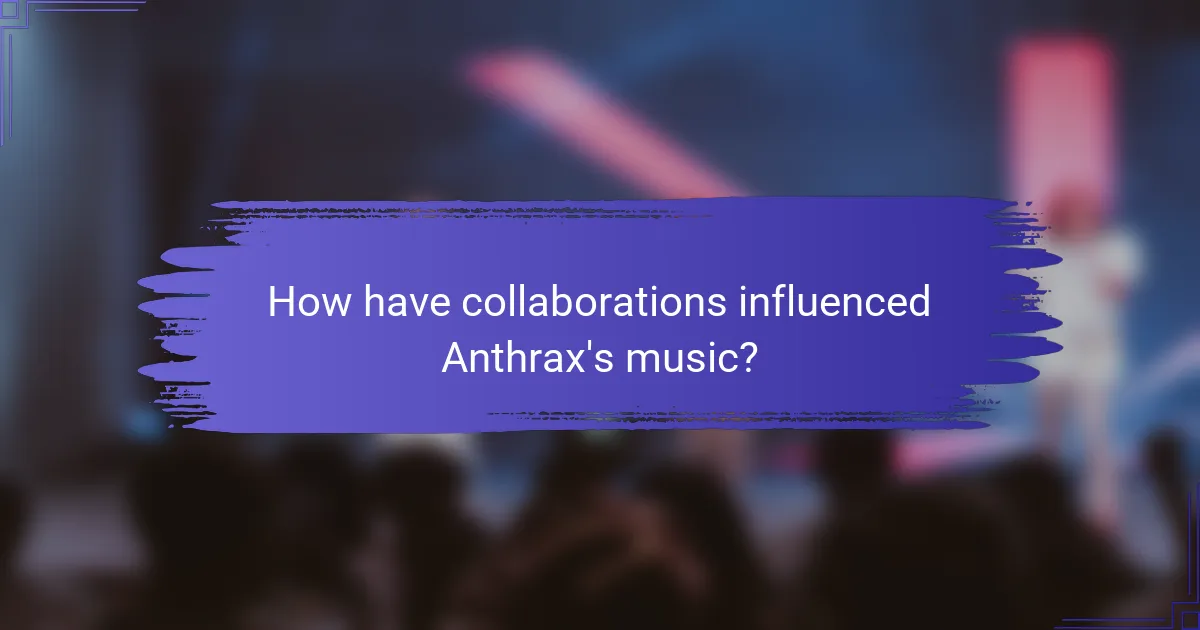 How have collaborations influenced Anthrax's music?