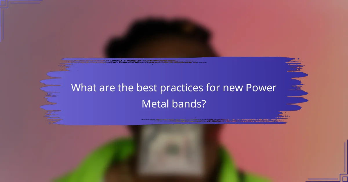 What are the best practices for new Power Metal bands?