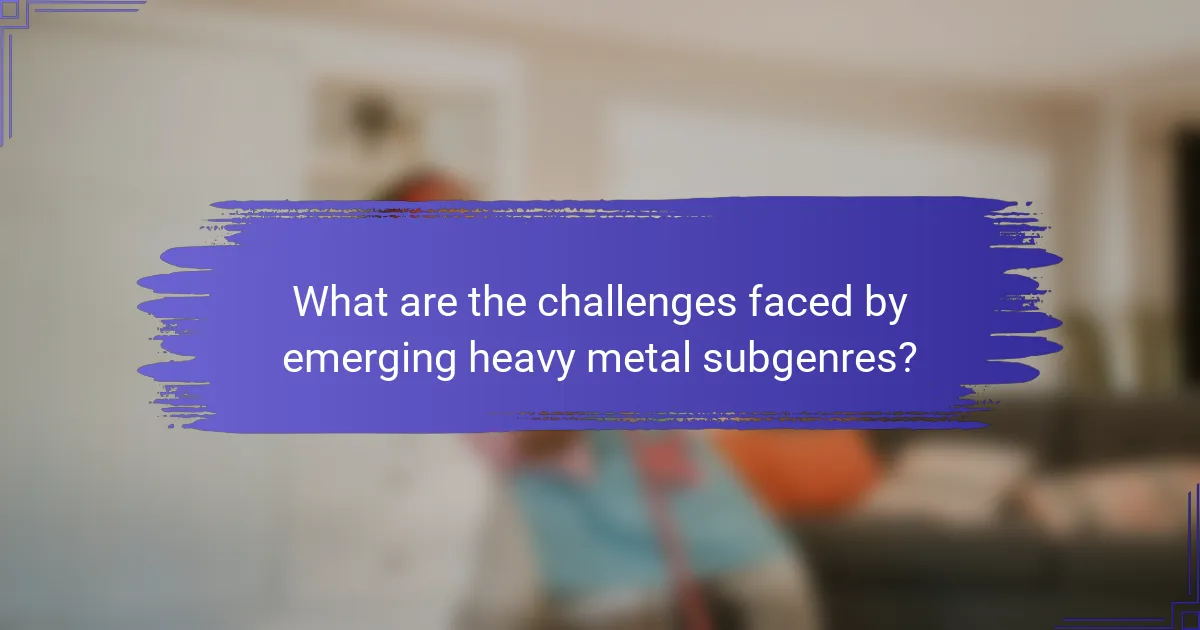 What are the challenges faced by emerging heavy metal subgenres?