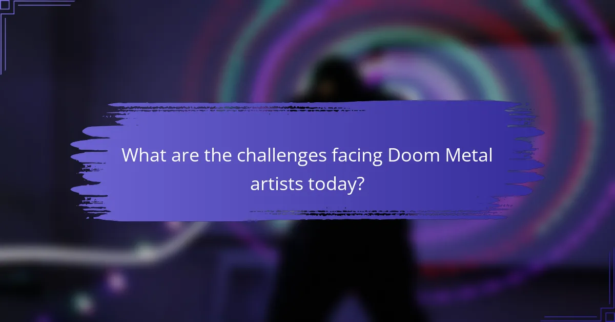 What are the challenges facing Doom Metal artists today?