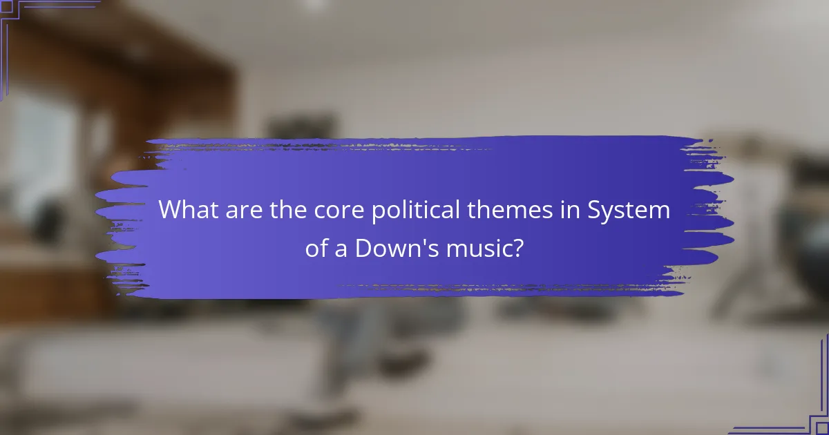 What are the core political themes in System of a Down's music?