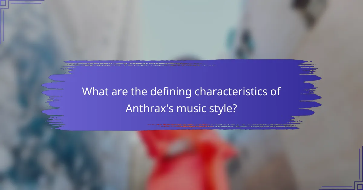 What are the defining characteristics of Anthrax's music style?