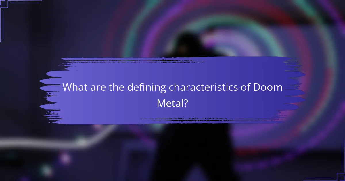 What are the defining characteristics of Doom Metal?