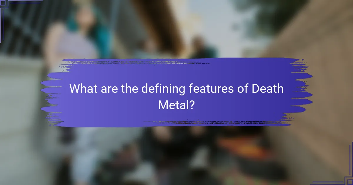 What are the defining features of Death Metal?