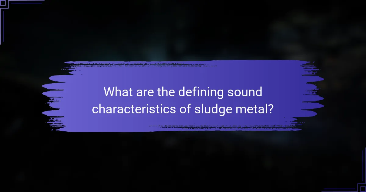 What are the defining sound characteristics of sludge metal?