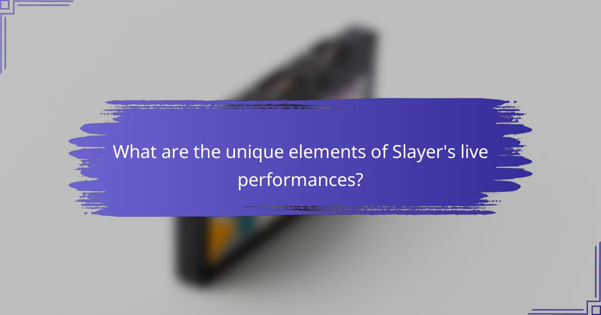 What are the unique elements of Slayer's live performances?