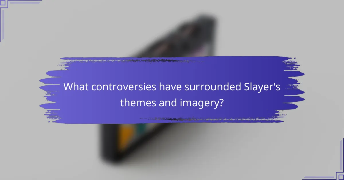 What controversies have surrounded Slayer's themes and imagery?