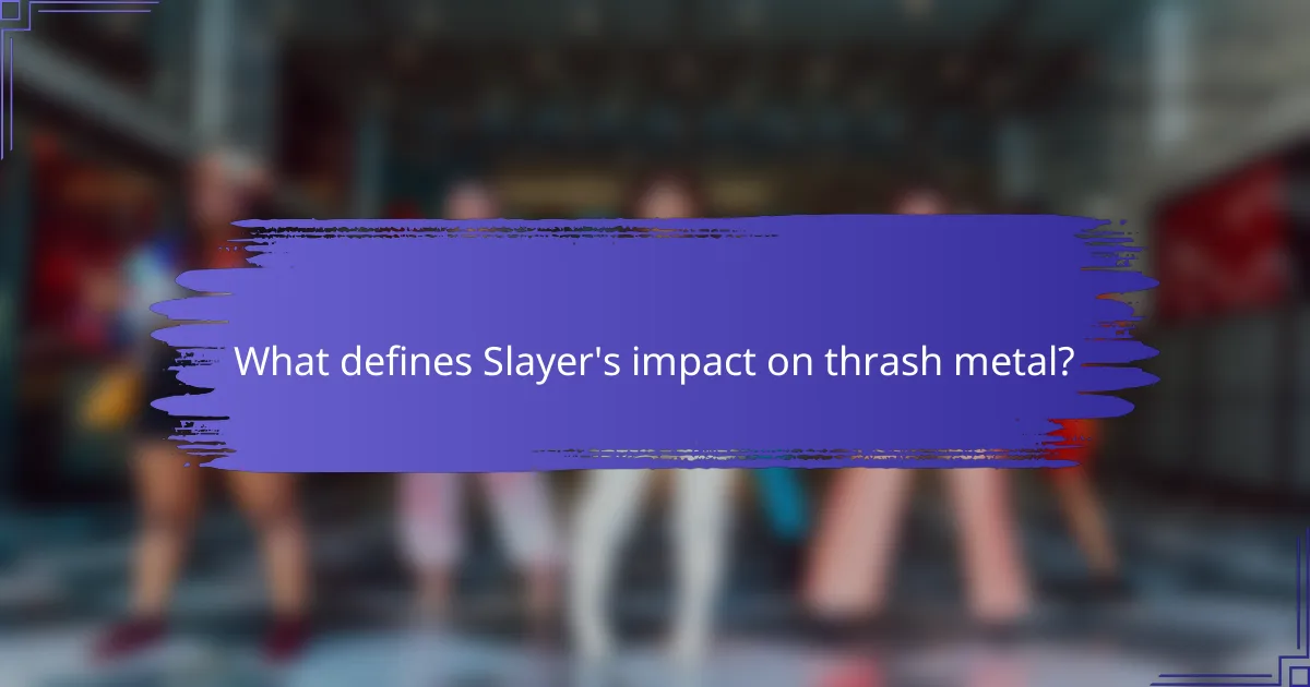What defines Slayer's impact on thrash metal?