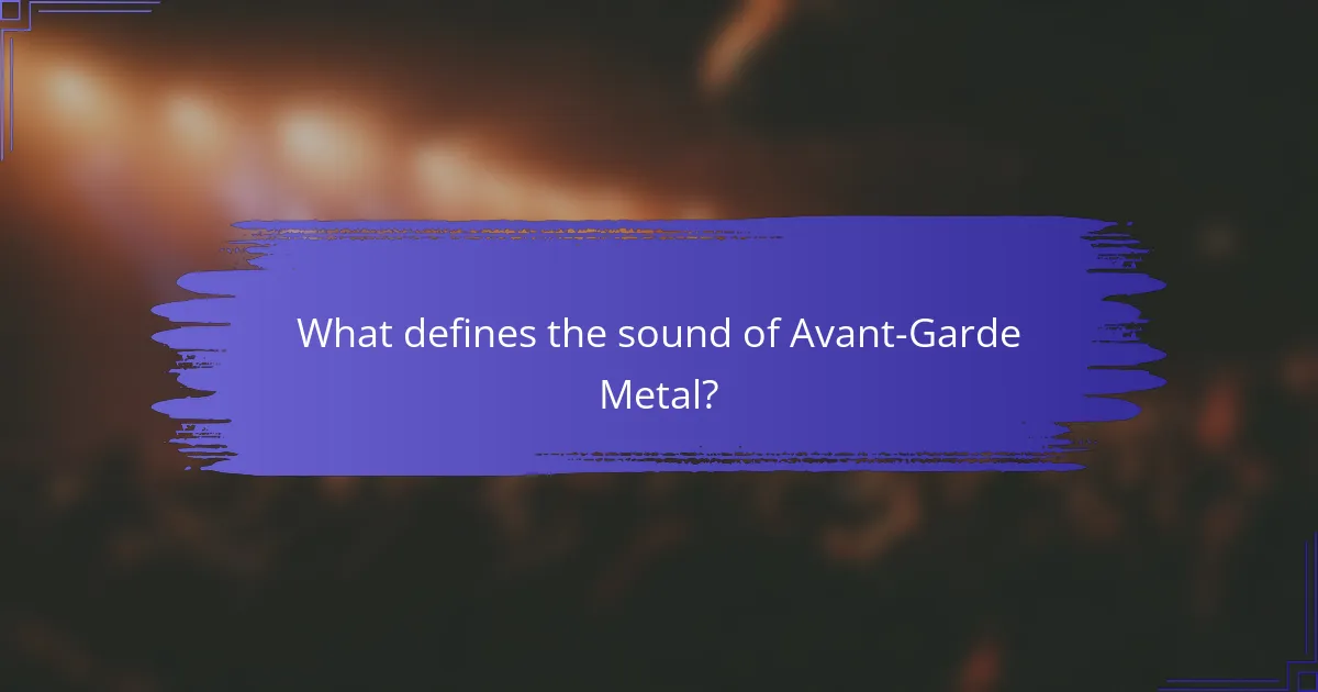 What defines the sound of Avant-Garde Metal?