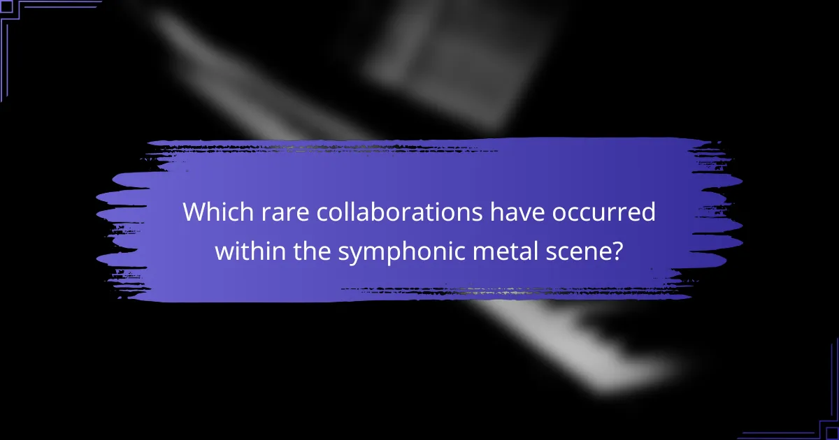 Which rare collaborations have occurred within the symphonic metal scene?