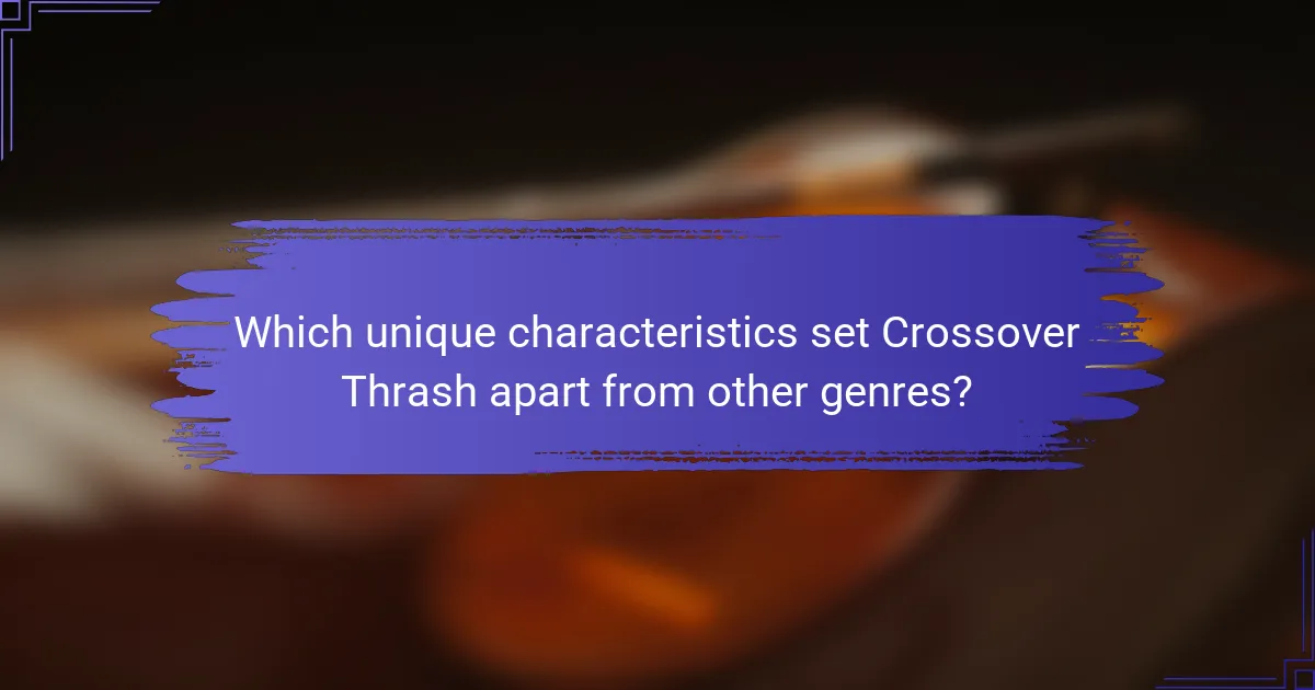 Which unique characteristics set Crossover Thrash apart from other genres?