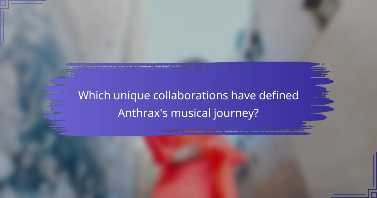 Which unique collaborations have defined Anthrax's musical journey?