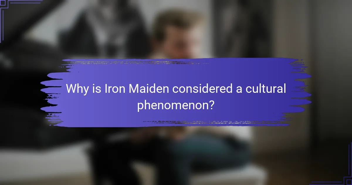 Why is Iron Maiden considered a cultural phenomenon?